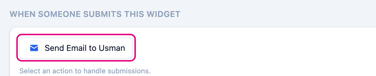 An action under When someone submits this widget, highlighted